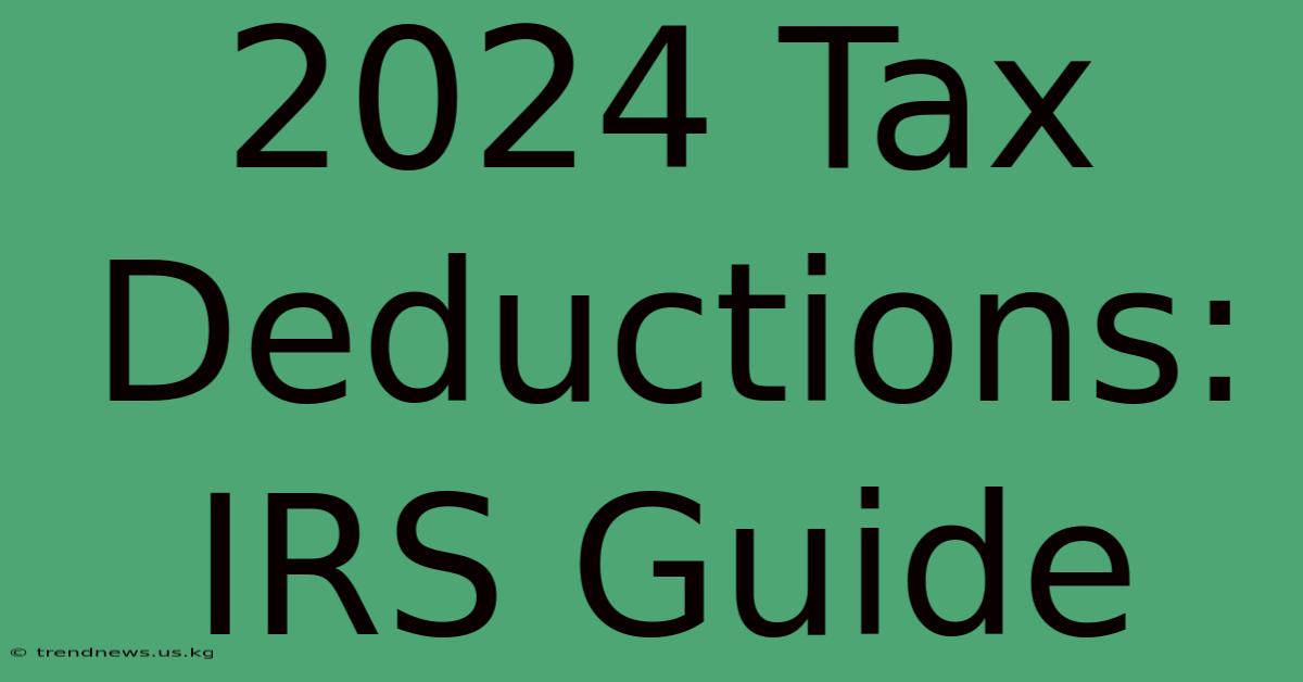 2024 Tax Deductions: IRS Guide