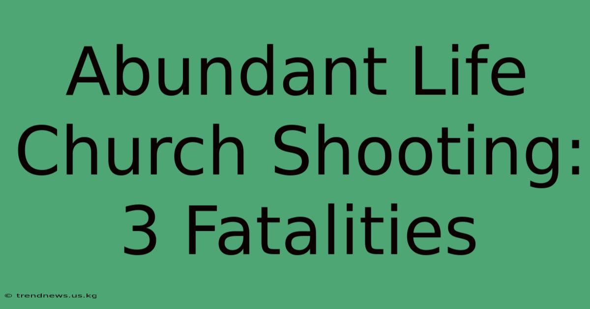 Abundant Life Church Shooting: 3 Fatalities