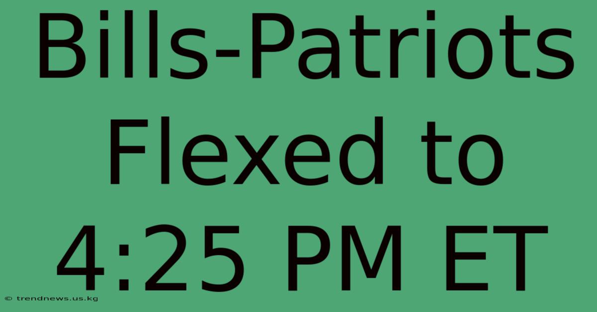 Bills-Patriots Flexed To 4:25 PM ET