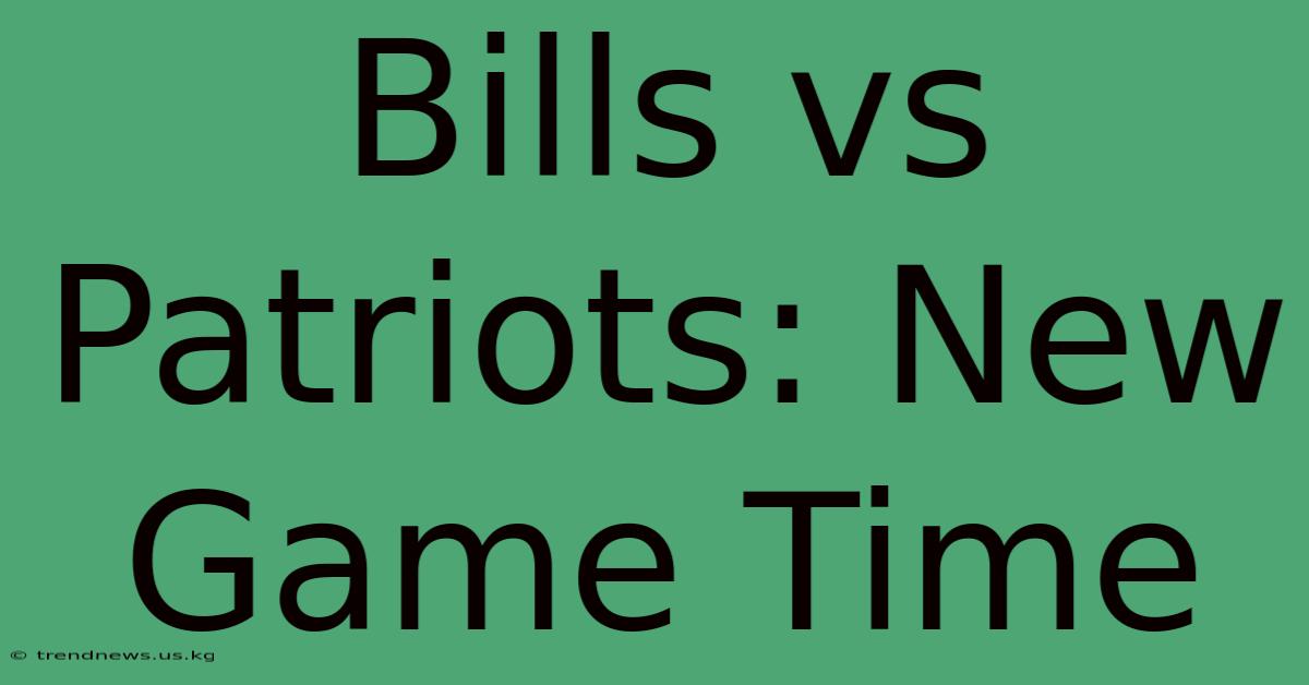 Bills Vs Patriots: New Game Time