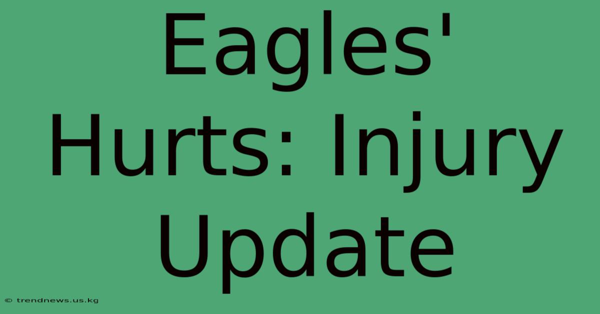 Eagles' Hurts: Injury Update