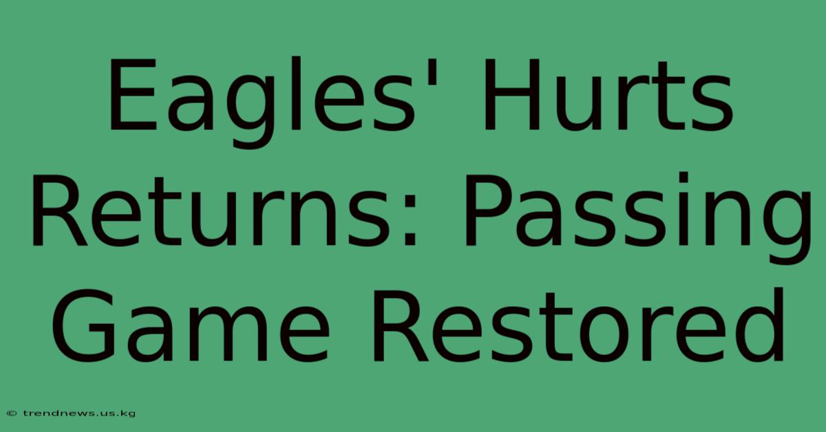 Eagles' Hurts Returns: Passing Game Restored