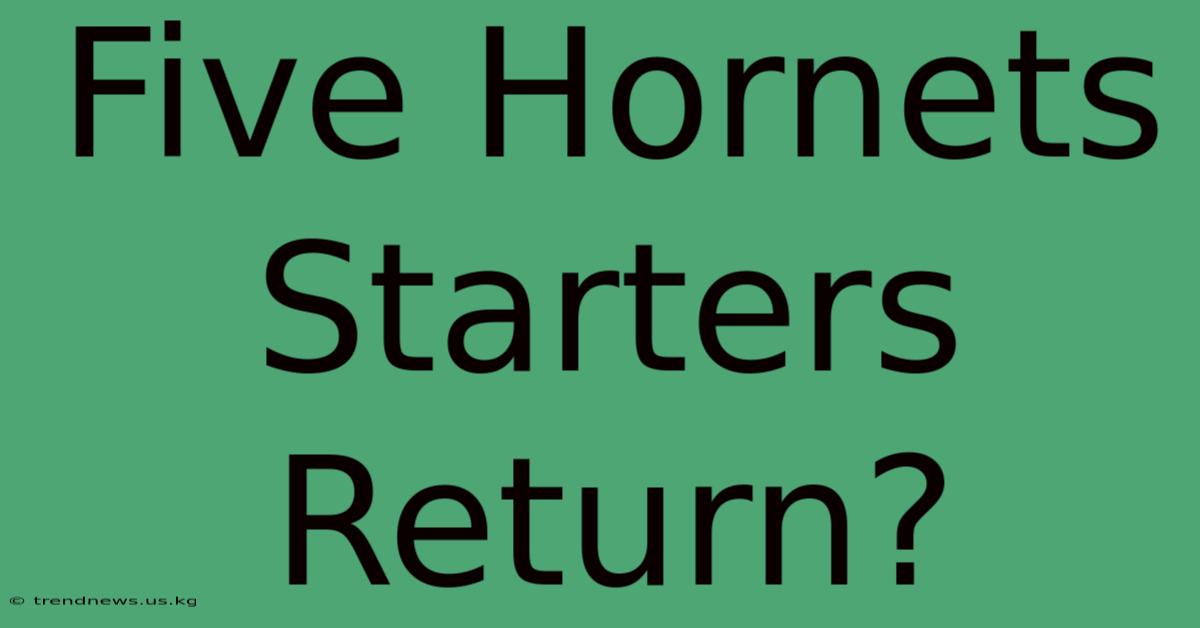 Five Hornets Starters Return?