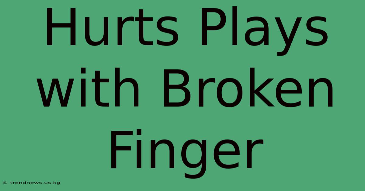 Hurts Plays With Broken Finger