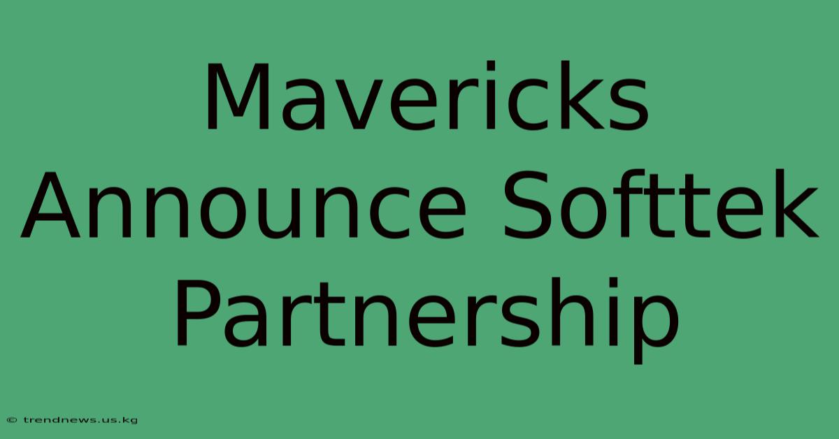 Mavericks Announce Softtek Partnership