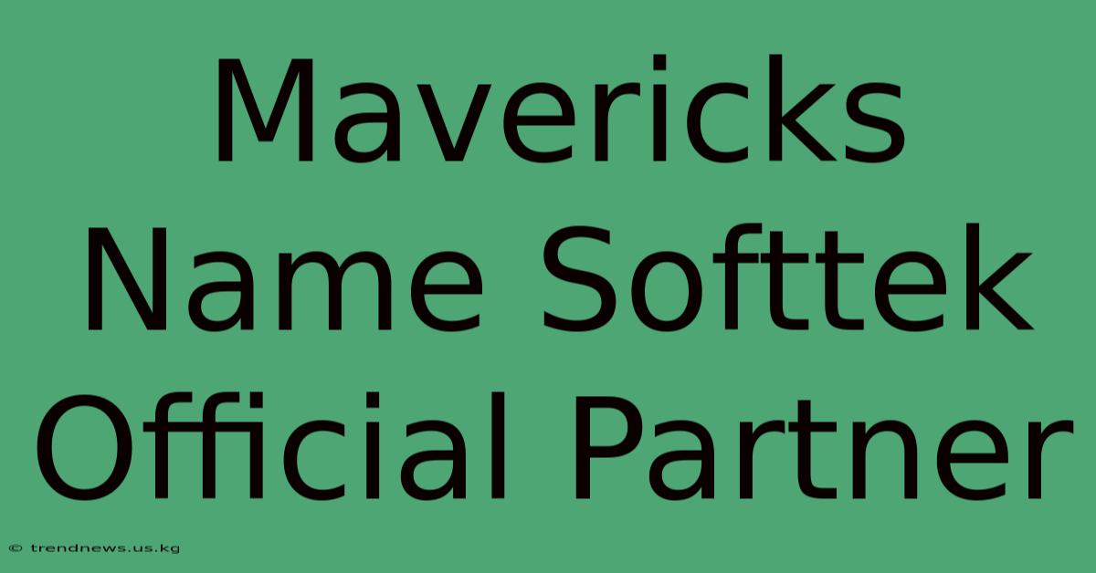 Mavericks Name Softtek Official Partner