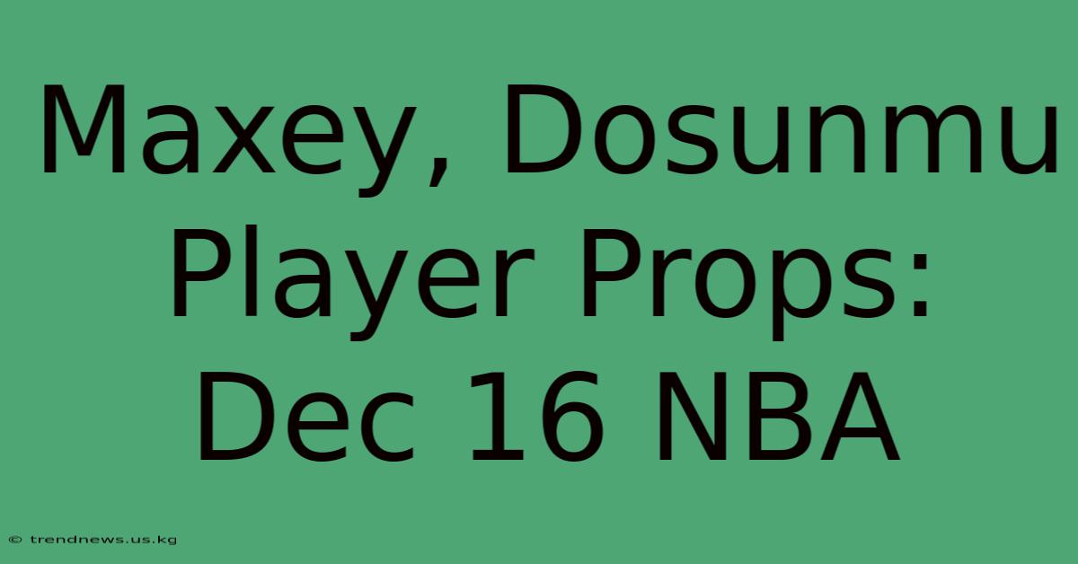 Maxey, Dosunmu Player Props: Dec 16 NBA