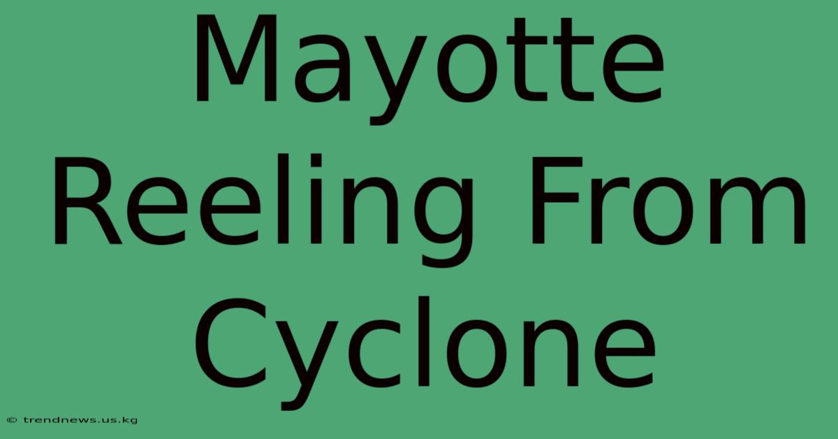 Mayotte Reeling From Cyclone