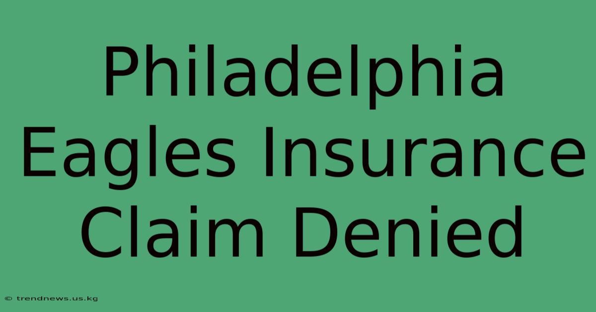 Philadelphia Eagles Insurance Claim Denied