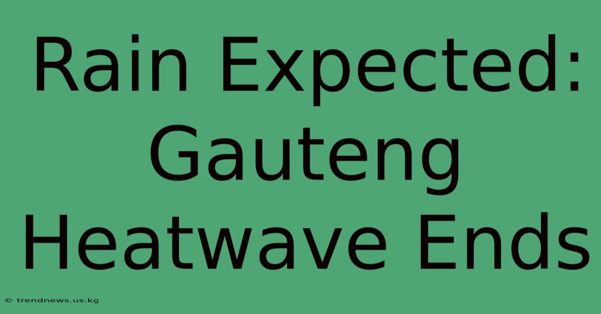 Rain Expected: Gauteng Heatwave Ends