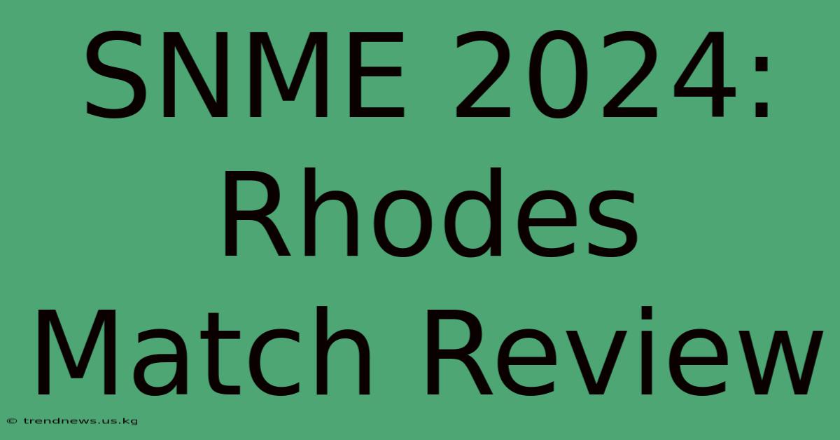 SNME 2024 Rhodes Match Review