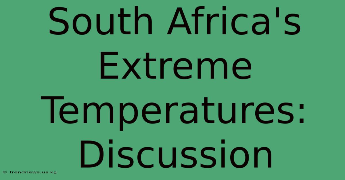 South Africa's Extreme Temperatures: Discussion