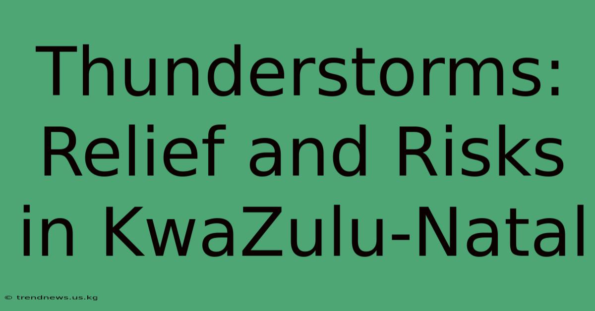 Thunderstorms: Relief And Risks In KwaZulu-Natal